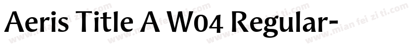 Aeris Title A W04 Regular字体转换